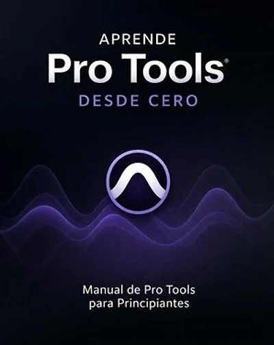 Aprende Pro Tools Desde Cero - Manual de Pro Tools para Principiantes