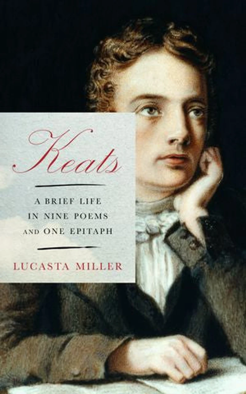 Keats: A Brief Life Nine Poems And One Epitaph