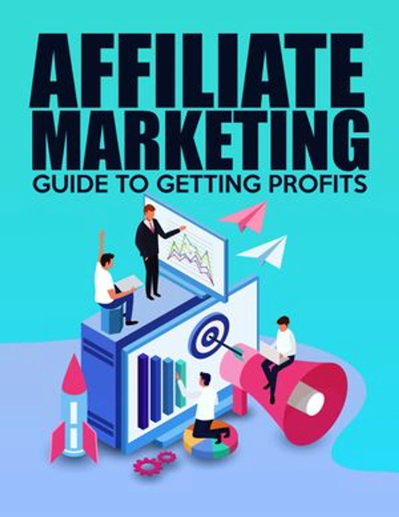 Affiliate Marketing Steps to Getting Profits: Guide to success