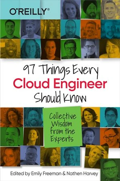 97 Things Every Cloud Engineer Should Know: Collective Wisdom From The Experts