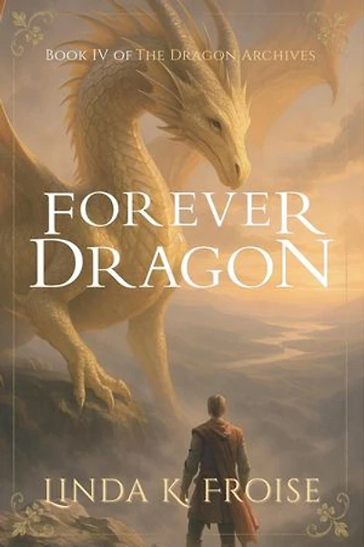 Forever a Dragon: The Dragon Archives, #4