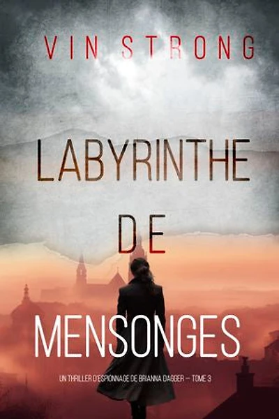 Labyrinthe de Mensonges (Un thriller d’espionnage de Brianna Dagger — Tome 3)