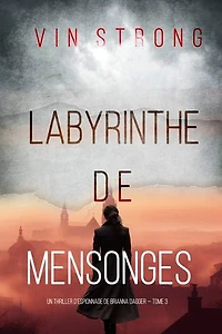 Labyrinthe de Mensonges (Un thriller d’espionnage de Brianna Dagger — Tome 3)