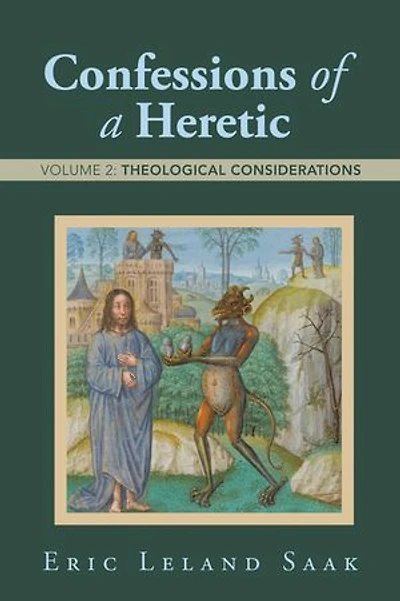 Confessions of a Heretic: Volume 2: Theological Considerations