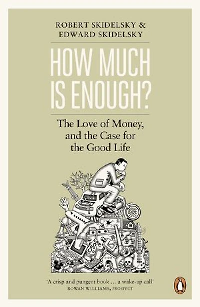 How Much is Enough?: Money and the Good Life