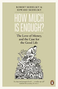 How Much is Enough?: Money and the Good Life