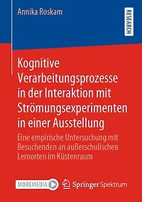 Kognitive Verarbeitungsprozesse in der Interaktion mit Strömungsexperimenten in einer Ausstellung: Eine empirische Untersuchung mit Besuchenden an außerschulischen Lernorten im Küstenraum