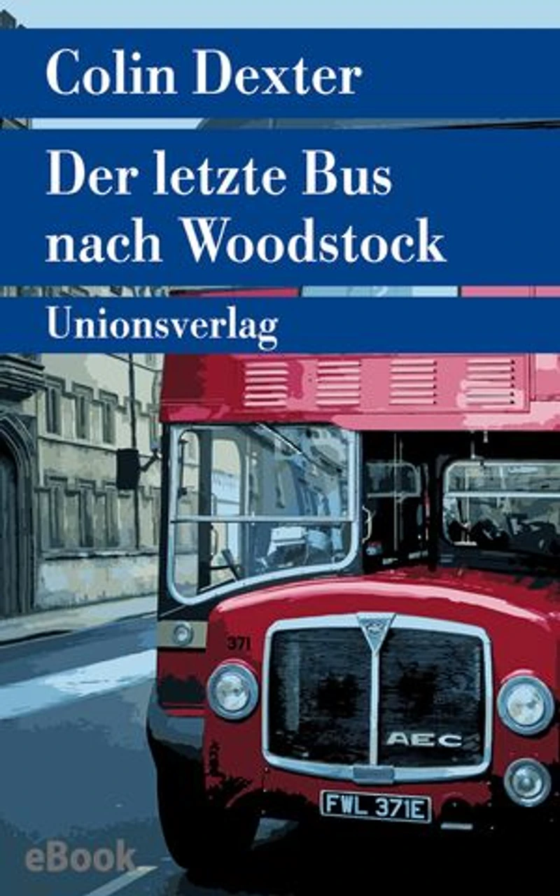 Der letzte Bus nach Woodstock: Kriminalroman. Ein Fall für Inspector Morse 1