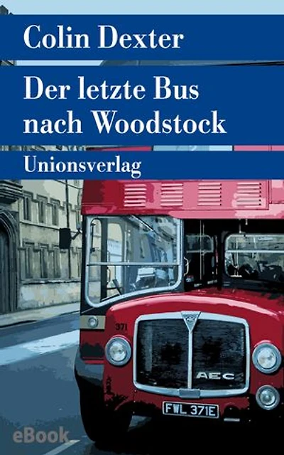 Der letzte Bus nach Woodstock: Kriminalroman. Ein Fall für Inspector Morse 1