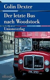 Der letzte Bus nach Woodstock: Kriminalroman. Ein Fall für Inspector Morse 1