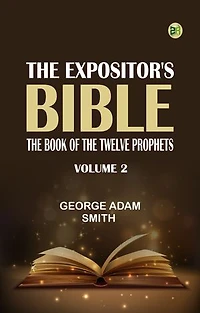 The Expositor's Bible: The Book of the Twelve Prophets Vol. 2C