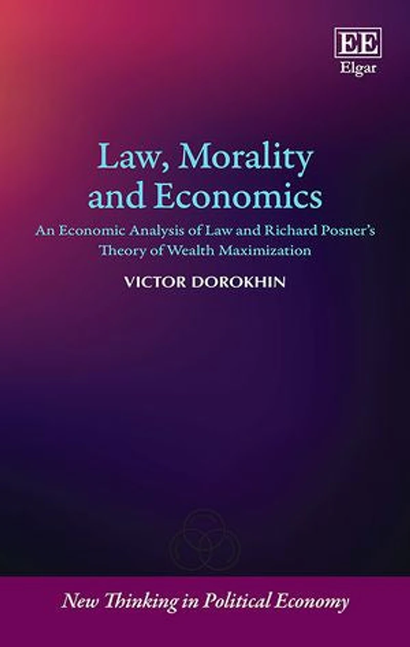 Law, Morality and Economics: An Economic Analysis of Law and Richard Posner's Theory of Wealth Maximization