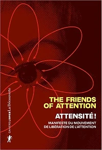 Attensité !: manifeste du mouvement de libération l'attention