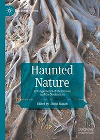 Haunted Nature: Entanglements Of The Human And Nonhuman