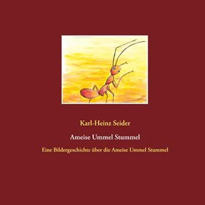 Ameise Ummel Stummel: Eine Bildergeschichte über die Ameise Ummel Stummel