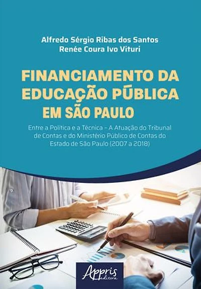 Financiamento da Educação Pública em São Paulo: Entre a Política e a Técnica – A Atuação do Tribunal de Contas e do Ministério Público de Contas do Estado de São Paulo (2007 a 2018)