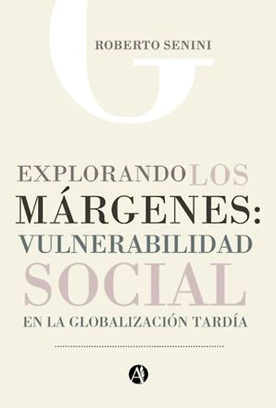 Explorando los márgenes: Vulnerabilidad social en la globalización tardía