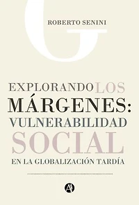 Explorando los márgenes: Vulnerabilidad social en la globalización tardía