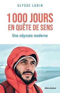 1.000 jours en quête de sens: une odyssée moderne