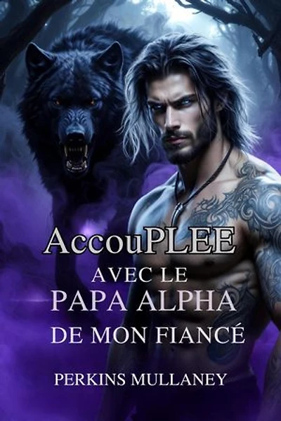 Accouplée avec le papa alpha de mon fiancé: Identité cachée et trahison : une romance de loup-garou, #1