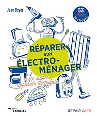 Réparer son électroménager et ses autres appareils électriques: 58 fiches pratiques