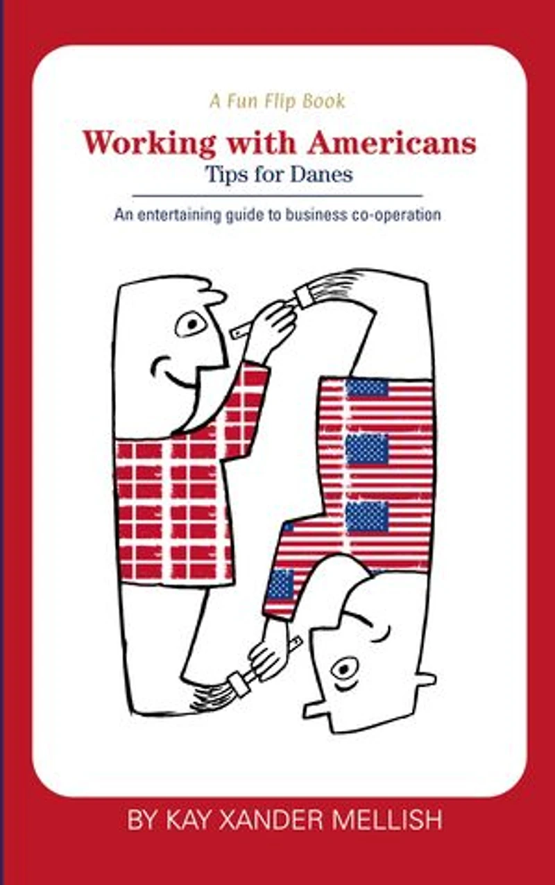 A fun flip book: Working with Americans and Danes: delightful but informative look at cultural differences between Denmark the USA
