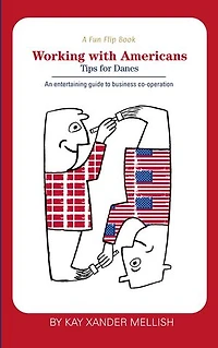 A fun flip book: Working with Americans and Danes: delightful but informative look at cultural differences between Denmark the USA