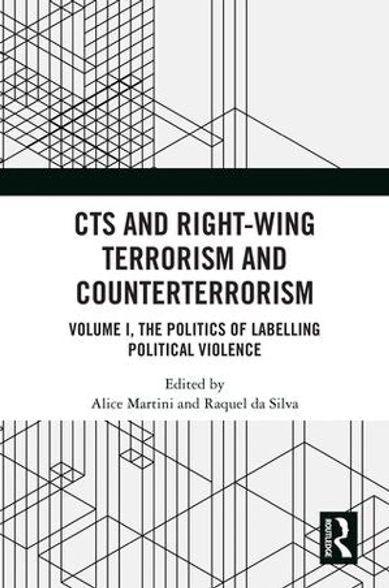 CTS and Right-Wing Terrorism Counterterrorism: Volume I, The Politics of Labelling Political Violence