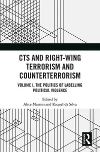 CTS and Right-Wing Terrorism Counterterrorism: Volume I, The Politics of Labelling Political Violence