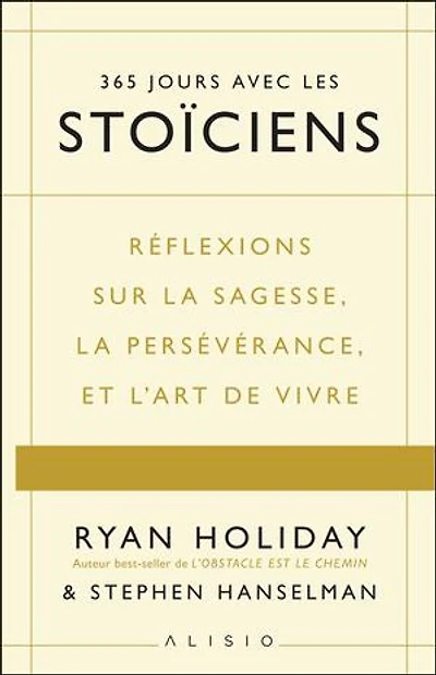 Une année avec les stoïciens: réflexions sur la sagesse, persévérance et l'art de vivre