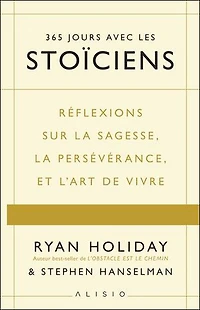 Une année avec les stoïciens: réflexions sur la sagesse, persévérance et l'art de vivre
