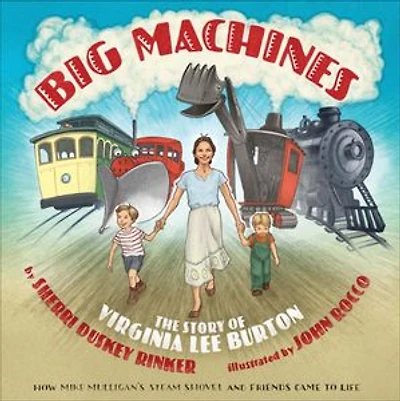 Big Machines: The Story of Virginia Lee Burton