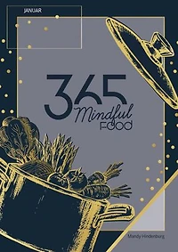 365 Mindful Food Januar: Gewohnheiten ändern, endlich raus aus der Routine ab in ein gesundes und aktiveres Leben