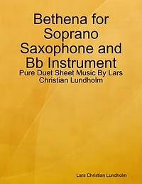 Bethena for Soprano Saxophone and Bb Instrument - Pure Duet Sheet Music By Lars Christian Lundholm