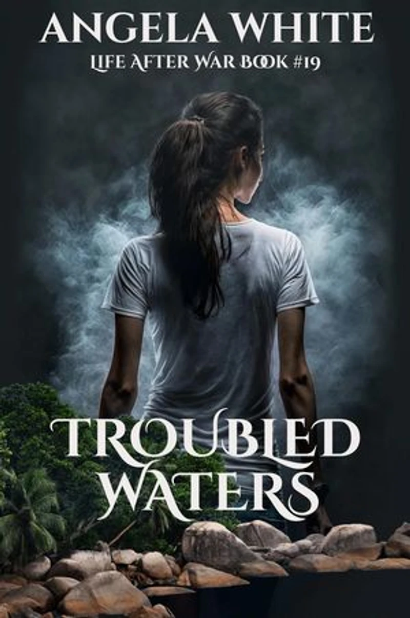 Troubled Waters: Life After War, #19