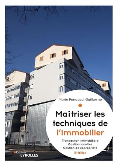 Maîtriser les techniques de l'immobilier: transaction immobilière, gestion locative, copropriété