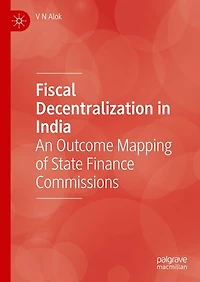 Fiscal Decentralization India: An Outcome Mapping Of State Finance Commissions