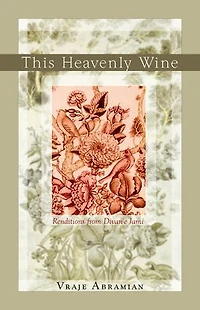 This Heavenly Wine: Renditions From The Divan-e Jami