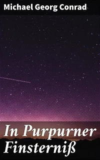 In Purpurner Finsterniß: Roman-Improvisation aus dem dreißigsten Jahrhundert