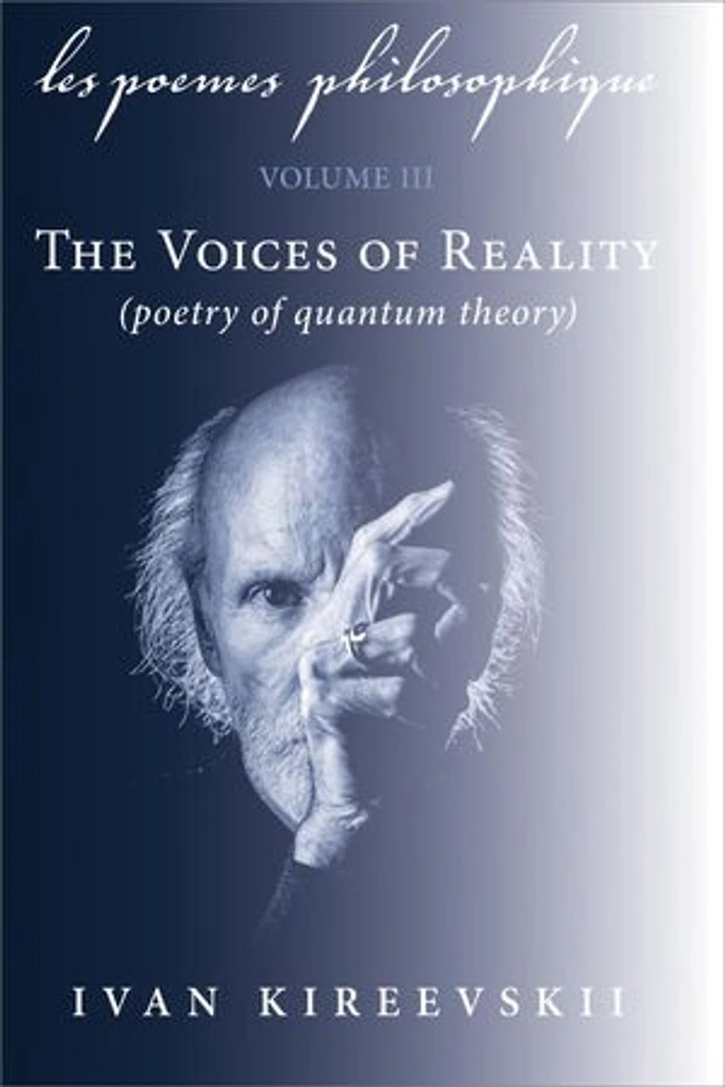 Les Poemes Philosophique (Volume 3): The Voices of Reality (poetry of quantum theory)