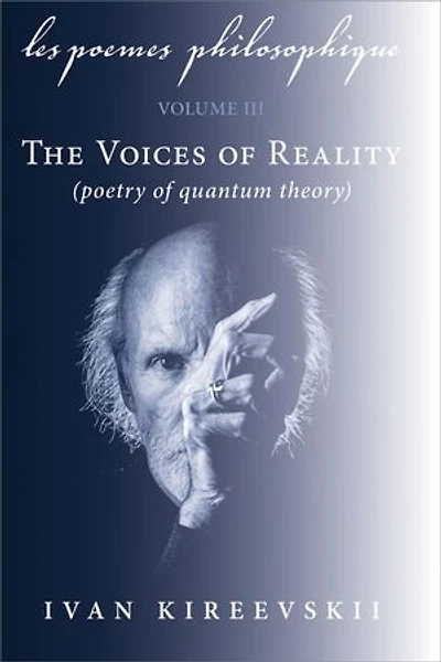 Les Poemes Philosophique (Volume 3): The Voices of Reality (poetry of quantum theory)