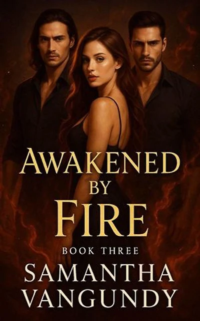 Awakened By Fire: Marked By Night, #3