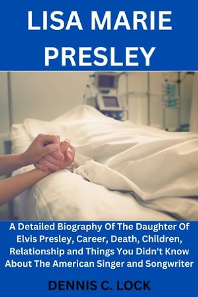 Lisa Marie Presley: A Detailed Biography Of The Daughter Of Elvis Presley, Career, Death, Children, Relationship and Things You Didn't Know About The American Singer and Songwriter