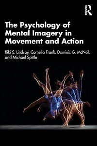 The Psychology of Mental Imagery Movement and Action