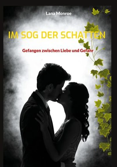 Im Sog der Schatten: Gefangen zwischen Liebe und Gefahr