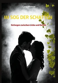Im Sog der Schatten: Gefangen zwischen Liebe und Gefahr