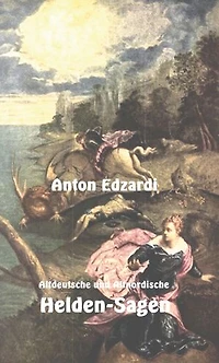 Altdeutsche und Altnordische Heldensagen