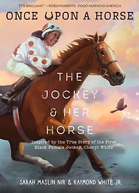 the Jockey & Her Horse (Once Upon a #2): Inspired by True Story of First Black Female Jockey, Cheryl White