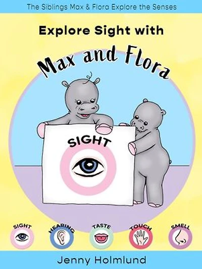 Explore Sight with Max and Flora: The Siblings Max & Flora Explore the Senses, #5