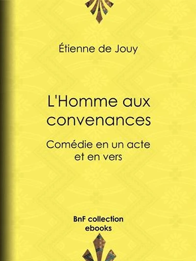 L'Homme aux convenances: Comédie en un acte et en vers